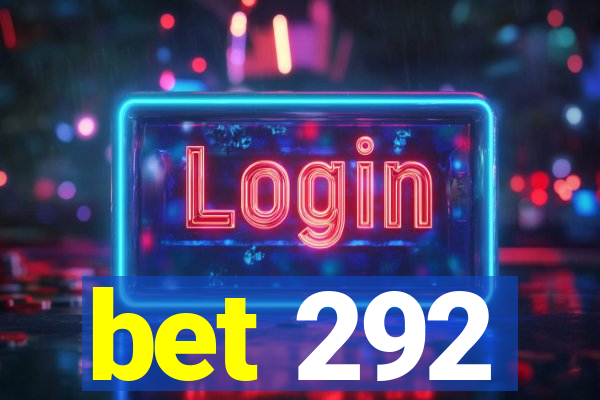 bet 292